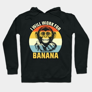 I will work for a banana Funny Monkey Hoodie
